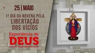 Experiência de Deus | 25/05/2023 | 1º dia libertação dos vícios | @PadreManzottiOficial