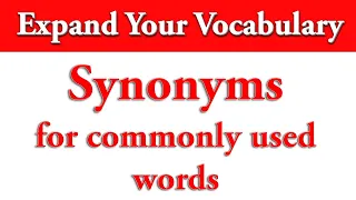 Synonyms for commonly used words to expand your English vocabulary (illustrated)