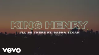 King Henry, Sasha Alex Sloan - I'll Be There (Official Video)