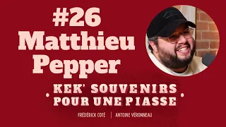 Kek'souvenirs pour une piasse - #26 Matthieu Pepper