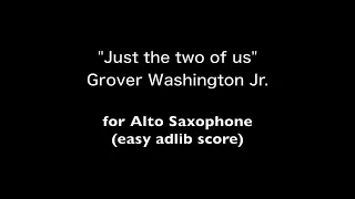 【Just the two of us】for Alto saxophone easy adlib(Grover Washington Jr)