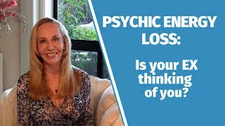 Psychic Energy Loss: Is your ex thinking of you?