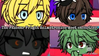 The Fazbear Fright Characters meet each other (Animatronics)