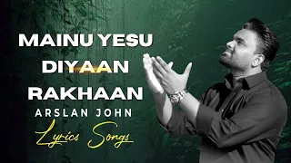 MAINU YESU DIYAAN RAKHAAN ll new geet 2024 ll arslan john ll lyrics geet