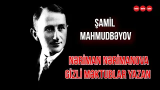 Nəriman Nərimanovun şəxsi katibi, taleyi naməlum qalan Şamil Mahmudbəyov