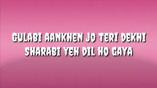 Gulabi aankhen jo teri dekhi || Female version || Lyrics
