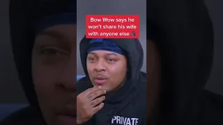 Bow Wow would NEVER share his WIFE! Full interview up now!