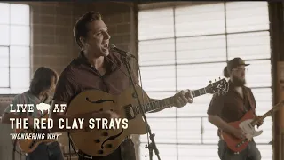 The Red Clay Strays  | "Wondering Why" | Live AF