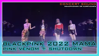 BLACKPINK  - PINK VENOM+SHUTDOWN 2022 MAMA🎧 #CONCERT_SOUND