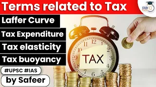 Terms related to Tax - Laffer Curve, Tax Expenditure, Tax elasticity, Tax buoyancy | UPSC Economy