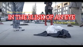 Wyser Productions presents: "IN THE BLINK OF AN EYE: A Rapture Movie" [FULL MOVIE]