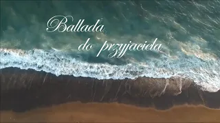 Piosenka "Ballada do przyjaciela"- słowa i kompozycja MARIA ZUTEREK (original music, text and video)