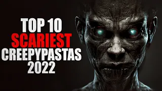 Top 10 Creepypasta Stories of 2022 | Creepypasta Storytime