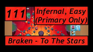 BTD6 Ep. 111: Braken - To The Stars. Infernal, Easy (Primary Only).