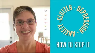 The Clutter-Depression-Anxiety Cycle: How to Stop It