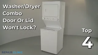 Washer/Dryer Combo Lid Won't Lock — Washer/Dryer Combo Troubleshooting