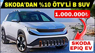 1 MİLYON TL SATIŞ FİYATIYLA ELEKTRİKLİ B SUV SKODA EPİQ SATIŞA ÇIKIYOR