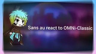 Sans au react to OMNi-Classic