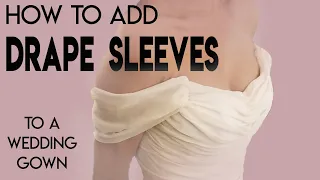 How to Add Draping  Draped Sleeves to a Gown, Wedding Gown Sleeves