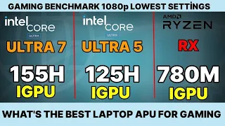 intel core ultra 7 155h IGPU VS RX 780M 7840HS  IGPU VS intel core ultra 5 125h VS IRIS XE IGPU