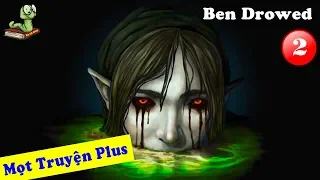 Ben Drowed | Huyền Thoại Creepypasta | Bí Ẩn Chưa Lời Kết | Bạn Có Biết [Phần 2]