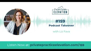 159. Podcast Takeover with Liz Fava