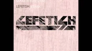 Skrillex - Make It Bun Dem (Le Fetish Remix)