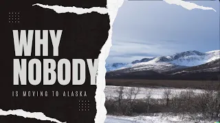 Why Nobody Lives in Alaska A Deep Dive into the Last Frontier