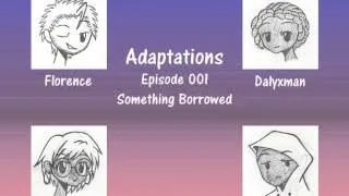 Adaptations - Episode 01: "Something Borrowed"