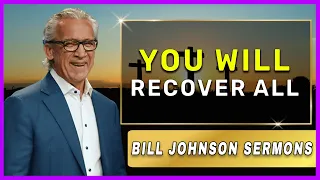 Bill Johnson Sermon [ June 10, 2022] |  You Will Recover All