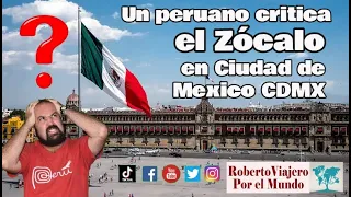 Un peruano critica el Zócalo en Ciudad de Mexico CDMX