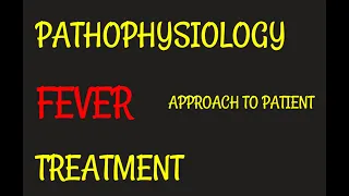 Fever: Harrison's Ch. 15. Pathophysiology, Hyperthermia, Approach to Patient, Treatment. Int Med #5