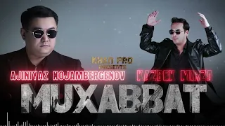 Kazbek Mirza ft Ajiniyaz Xojambergenov - Muxabbat | Әжинияз Хожамбергенов ft Казбек Мырза - Мухаббат