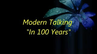 Modern talking, in 100 years with lyrics