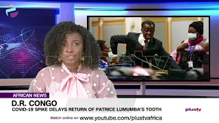 COVID-19 Spike Delays Return Of Patrice Lumumba's Tooth | AFRICAN