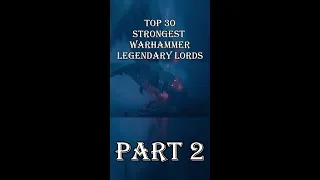 TOP 30 Strongest Warhammer Legendary Lords | Part 2 #shorts