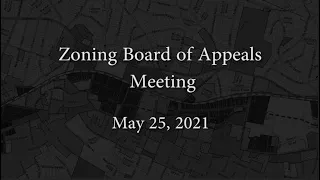 Zoning Board of Appeals Meeting - May 25, 2021