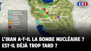 L’Iran a-t-il la bombe nucléaire ? Est-il déjà trop tard ?