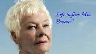 Dame Judi Dench- LIFE BEFORE MRS. BROWN 1997?