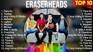 Eraserheads ~ Eraserheads Full Album  ~ The Best Songs Of Eraserheads