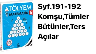 6. SINIF ATÖLYEM S.191-192 KOMŞU, TÜMLER, BÜTÜNLER VE TERS AÇILAR