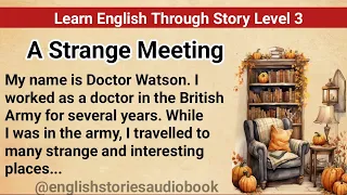 Learn English Through Story Level 3 | Graded Reader Level 3 | English Story|A Strange Meeting