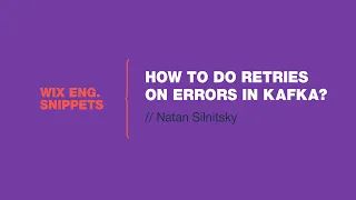 How to do Retries on Errors in Kafka? - Wix Engineering Snippets