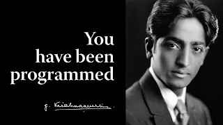 You have been programmed | Krishnamurti