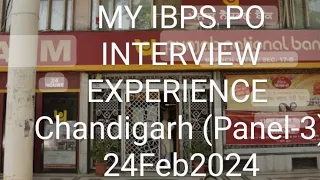 MY IBPS PO INTERVIEW EXPERIENCE CHANDIGARH (PANEL-3)     24-Feb-2023