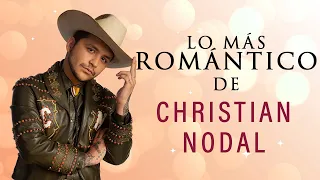 Lo Más Romántico De Christian Nodal