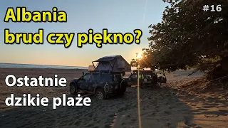 #16 | Albania - piękno czy brud? | Park Lurë | ostatnie dzikie plaże | wyprawa 4x4 | offroad