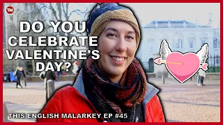 Do British People Celebrate Valentine's Day? || This English Malarkey #45