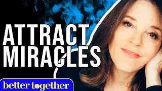 How to Attract Miracles Into Your Life with Marianne Williamson