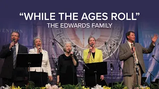 While The Ages Roll - The Edwards Family